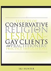 Effects of Conservative Religion on Lesbian and Gay Clients and Practitioners Cover