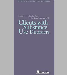 NASW Standards for Social Work Practice with Clients with Substance Use Disorders Cover