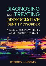 AVAILABLE FOR PREORDER! Diagnosing and Treating Dissociative Identity Disorder Cover