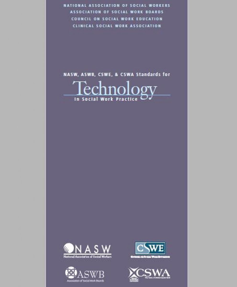 NASW, ASWB, CSWE, & CSWA Standards for Technology in Social Work Practice
