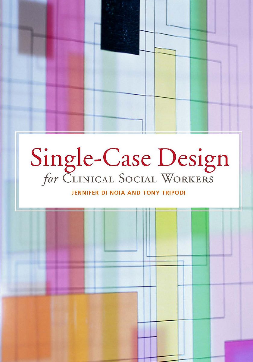 Single-Case Design for Clinical Social Workers, 2nd Edition