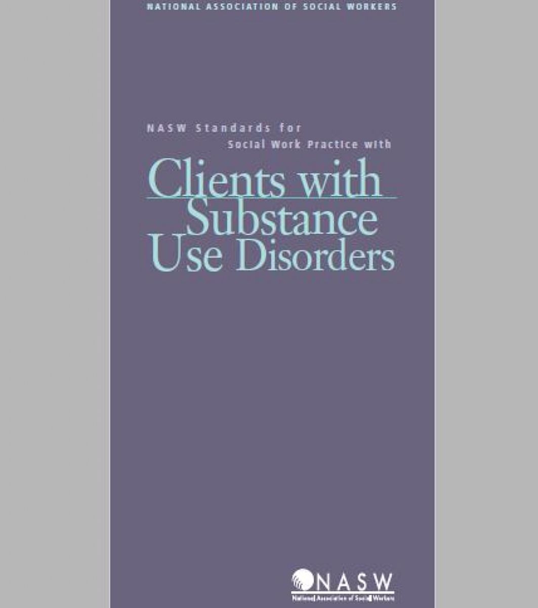 NASW Standards for Social Work Practice with Clients with Substance Use Disorders